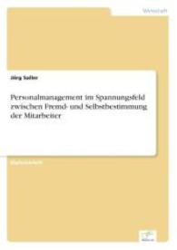 Personalmanagement im Spannungsfeld zwischen Fremd- und Selbstbestimmung der Mitarbeiter （2006. 84 S. 210 mm）
