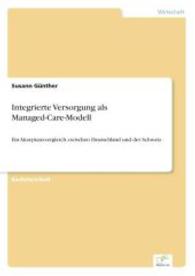 Integrierte Versorgung als Managed-Care-Modell : Ein Akzeptanzvergleich zwischen Deutschland und der Schweiz （2006. 112 S. 210 mm）