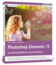 Photoshop Elements 15 : Anspruchsvolle Bildbearbeitung. Fotos präsentieren, drucken und verwalten. Der Fotoeditor. Bildkompositionen, Collagen und Panoramen. Filter, Stile und Effekte. Mit Beispielbildern zum Download (einfach gelernt!) （2017. 542 S. m. zahlr. farb. Abb. 24 cm）