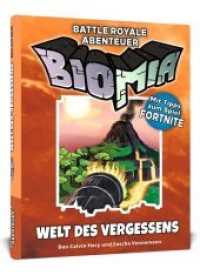 BIOMIA - Welt des Vergessens : Battle Royale Abenteuer. Ein inoffizielles Abenteuer für Fortnite-Fans .Mit Tipps zum Spiel Fortnite （NED. 2019. 204 S. 148 x 210 cm）