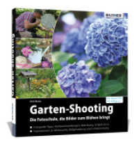 Garten-Shooting : Die Fotoschule, die Bilder zum Blühen bringt. Für bessere Fotos von Anfang an! （NED. 2019. 288 S. 24.5 cm）