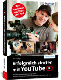 Erfolgreich starten mit YouTube : Das Praxisbuch mit Tipps vom Profi （NED）
