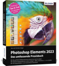 Photoshop Elements 2023 - Das umfangreiche Praxisbuch : leicht verständlich, komplett in Farbe, auf 550 Seiten erklärt! （NED. 2022. 550 S. 24 cm）