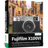 Fujifilm X100VI : Das umfangreiche Praxisbuch zu Ihrer Kamera! （2024. 384 S. 24.2 cm）