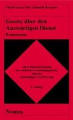 Gesetz über den Auswärtigen Dienst, Kommentar : Kommentar unter Berücksichtigung des Auslandsverwendungsgesetzes und der einschlägigen Tarifverträge （2. Aufl. 2004. 509 S. 18 cm）