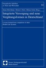 ドイツの統合扶助と新補償制度：他の医療ケアとの比較研究<br>Integrierte Versorgung und neue Vergütungsformen in Deutschland : Lessons learned from comparsion of other Health Care Systems. Beitr. z. Tl. in engl. Sprache (Europäische Schriften zu Staat und Wirtschaft Bd.14) （2004. 248 S. m. Abb. 23 cm）