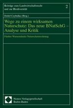 Wege zu einem wirksamen Naturschutz: Das neue BNatSchG - Analyse und Kritik : Fünfter Warnemünder Naturschutzrechtstag (Beiträge zum Landwirtschaftsrecht und zur Biodiversität Bd.2) （2004. 296 S. 23 cm）