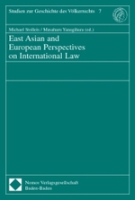 East Asian and European Perspectives on International Law (Studien zur Geschichte des Völkerrechts Bd.7) （2004. VIII, 252 S. 23 cm）