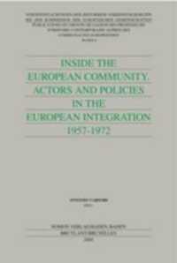 Inside the European Community? Actors and Policies in the European Integration 1957-1972 (Veröffentlichungen der Historiker-Verbindungsgruppe bei der Europäischen Kommission Bd.9) （2006. 483 S. 227 mm）