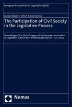 立法過程への市民社会の参加<br>The Participation of Civil Society in the Legislative Process : Proceedings of the Sixth Congress of the European Association of Legislation (EAL) in Bern (Switzerland),May 13th - 14th, 2004 (European Association of Legislation (EAL) Vol.9) （2006. 332 S.）