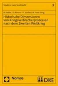 Historische Dimensionen von Kriegsverbrecherprozessen nach dem Zweiten Weltkrieg : Beitr. d. gleichnam. Symposiums an d. Philipps-Univ. Marburg am 30.09./1.10.2005. Einleit. dtsch.-engl. mit Beitr. in engl. Sprache (Studien zum Strafrecht Bd.9) （2007. 212 S. 23 cm）