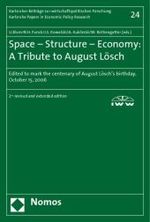 空間－構造－経済（第２版・記念論文集）<br>Space - Structure - Economy: A Tribute to August Lösch : Ed. on the occasion of August Lösch's 100th birthday (Karlsruher Beiträge zur wirtschaftspolitischen Forschung Bd.24) （2nd rev. and ext. ed. 2007. 416 p.）
