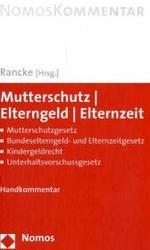 Mutterschutz, Elterngeld, Elternzeit, Kommentar : Handkommentar. Mutterschutzgesetz, Bundeselterngeld- und Elternzeitgesetz, Kindergeldrecht, Unterhaltsvorschussgesetz (Nomos Kommentar) （2007. 760 S. 21 cm）