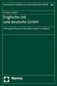 Englische Ltd. und deutsche GmbH : Haftungsprivileg und Haftungsdurchgriff im Vergleich (Saarbrücker Studien zum Internationalen Recht Bd.36) （2007. 288 S. 23 cm）