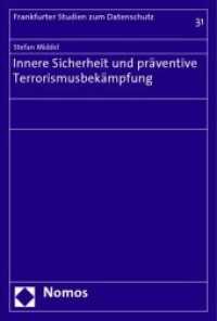 Innere Sicherheit und präventive Terrorismusbekämpfung : Diss. Freie Univ. Berlin 2006 (Frankfurter Studien zum Datenschutz Bd.31) （2007. 422 S. 23 cm）