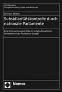 Subsidiaritätskontrolle durch nationale Parlamente : Eine Untersuchung zur Rolle der mitgliedstaatlichen Parlamente in der Architektur Europas (Schriftenreihe Europäisches Recht, Politik und Wirtschaft Bd.332) （2007. 527 S. 22,5 cm）