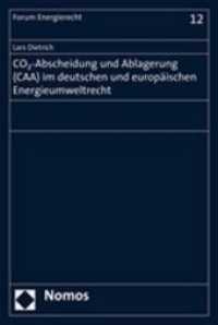 CO2-Abscheidung und Ablagerung (CAA) im deutschen und europäischen Energieumweltrecht (Forum Energierecht Bd.12) （2007. 264 S.）