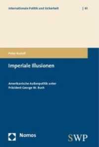 Imperiale Illusionen : Amerikanische Außenpolitik unter Präsident George W. Bush (Internationale Politik und Sicherheit Bd.61) （2007. 219 S. 23 cm）
