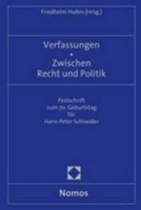 法と政治の間の憲法（記念論文集）<br>Verfassungen - Zwischen Recht und Politik : Festschrift zum 70. Geburtstag für Hans-Peter Schneider （2008. 596 S.）