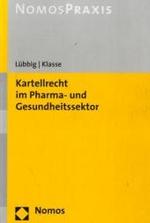 Kartellrecht im Pharma- und Gesundheitssektor (Nomos Praxis) （2007. 240 S. 23 cm）
