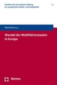 Wandel der Wohlfahrtsstaaten in Europa (Schriften der Hans-Böckler-Stiftung zur europäischen Arbeits- und Sozialpolitik Bd.1) （2008. 298 S. 23 cm）