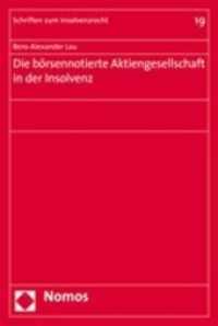 Die börsennotierte Aktiengesellschaft in der Insolvenz : Diss. Univ. Köln 2007 (Schriften zum Insolvenzrecht Bd.19) （2008 260 S.  227 mm）