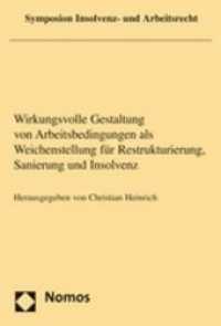 Wirkungsvolle Gestaltung von Arbeitsbedingungen als Weichenstellung für Restrukturierung, Sanierung und Insolvenz : Symposion Insolvenz- und Arbeitsrecht 2007 （2008. 179 S.）