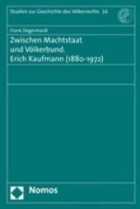 Zwischen Machtstaat und Völkerbund. Erich Kaufmann (1880-1972) (Studien zur Geschichte des Völkerrechts Bd.16) （2008. 256 S. 23 cm）