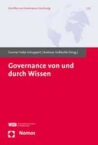 Governance von und durch Wissen (Schriften zur Governance-Forschung Bd.12) （2008 305 S.  227 mm）