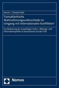 Transatlantische Wahrnehmungsunterschiede im Umgang mit Internationalen Konflikten? : Zur Bedeutung der auswärtigen Kultur-, Bildungs- und Informationspolitik in Deutschland und den USA （2008. 238 S.）