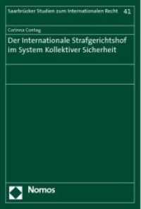 Der Internationale Strafgerichtshof im System Kollektiver Sicherheit : Diss. Univ. Saarbrücken 2007 (Saarbrücker Studien zum Internationalen Recht Bd.41) （2009. 229 S. 23 cm）