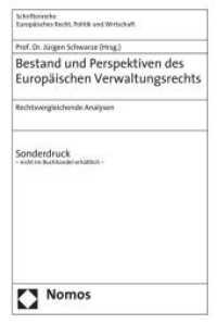 Bestand und Perspektiven des Europäischen Verwaltungsrechts : Rechtsvergleichende Analysen (Schriftenreihe Europäisches Recht, Politik und Wirtschaft Bd.340) （2008. 346 S. 22,5 cm）