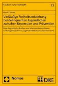Vorläufige Freiheitsentziehung bei delinquenten Jugendlichen zwischen Repression und Prävention : Eine dogmatische Analyse von Interimsinterventionen nach Jugendstrafrecht, Jugendhilferecht und Familienrecht (Studien zum Strafrecht Bd.21) （2008. XL, 555 S.）