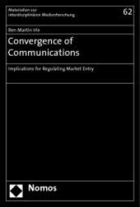 Convergence of Communications : Implications for Regulating Market Entry (Materialien zur interdisziplinären Medienforschung Bd.62) （2009. 393 S. 23 cm）