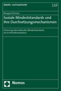Soziale Mindeststandards und ihre Durchsetzungsmechanismen : Sicherung internationaler Mindeststandards durch Verhaltenskodizes? (Arbeits- und Sozialrecht Bd.110) （2008. 398 S.）