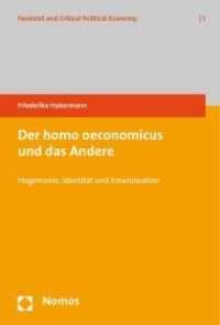 Der homo oeconomicus und das Andere : Hegemonie, Identität und Emanzipation. Diss. (Feminist and Critical Political Ecenomy Vol.1) （2008. 320 S. 23 cm）