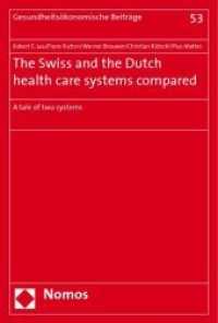The Swiss and the Dutch health care systems compared : A tale of two systems (Gesundheitsökonomische Beiträge Bd.53) （2008. 168 S. w. num. figs. 23 cm）