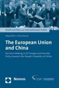 The European Union and China : Decision-Making in EU Foreign and Security Policy towards the People's Republic of China (DGAP-Schriften zur Internationalen Politik) （2009. 250 p. 238 x 170 mm）