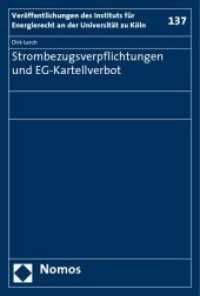 Strombezugsverpflichtungen und EG-Kartellverbot (Veröffentlichungen des Instituts für Energierecht an der Universität zu Köln Bd.137) （2008. 278 S.）