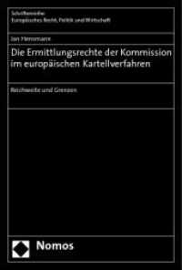 Die Ermittlungsrechte der Kommission im europäischen Kartellverfahren : Reichweite und Grenzen. Diss. Univ. Freiburg i. Br. 2007 (Schriftenreihe Europäisches Recht, Politik und Wirtschaft Bd.344) （2009 300 S.  227 mm）