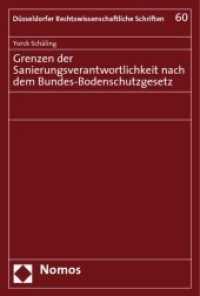 Grenzen der Sanierungsverantwortlichkeit nach dem Bundes-Bodenschutzgesetz (Düsseldorfer Rechtswissenschaftliche Schriften Bd.60) （2008. 381 S. 23 cm）