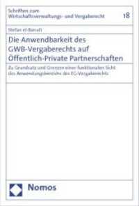 Die Anwendbarkeit des GWB-Vergaberechts auf Öffentlich-Private Partnerschaften : Zu Grundsatz und Grenzen einer funktionalen Sicht des Anwendungsbereichs des EG-Vergaberechts （2009. 215 S.）