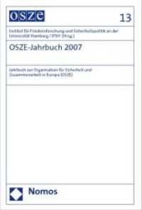 OSZE-Jahrbuch 2007 : Jahrbuch zur Organisation für Sicherheit und Zusammenarbeit in Europa (OSZE) (OSZE-Jahrbuch 13) （2008. 461 S.）