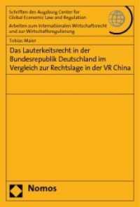 Das Lauterkeitsrecht in der Bundesrepublik Deutschland im Vergleich zur Rechtslage in der VR China (Schriften des Augsburg Center for Global Economic Law and Regulation - Arbeiten zum Internationalen) （2009. 371 S.）