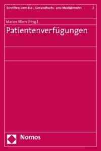 Patientenverfügungen : Beitr. d. Jahrestagung d. Instituts für Bio-, Gesundheits- und Medizinrecht an der Universität Augsburg im April 2007 (Schriften zum Bio-, Gesundheits- und Medizinrecht Bd.2) （2008. 251 S. 23 cm）