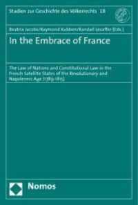In the Embrace of France (Studien zur Geschichte des Völkerrechts Bd.18) （2008. VI, 175 p. 23 cm）