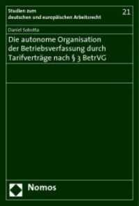 Die autonome Organisation der Betriebsverfassung durch Tarifverträge nach 3 BetrVG (Studien zum deutschen und europäischen Arbeitsrecht Bd.21) （2009. 390 S.）