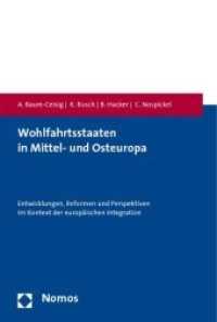Wohlfahrtsstaaten in Mittel- und Osteuropa : Entwicklungen, Reformen und Perspektiven im Kontext der europäischen Integration （2008. 474 S. m. farb. Abb., Kt. 23 cm）