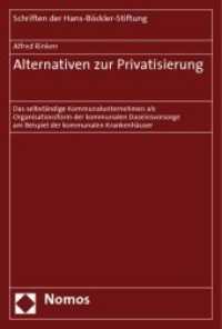 Alternativen zur Privatisierung : Das selbständige Kommunalunternehmen als Organisationsform der kommunalen Daseinsvorsorge am Beispiel der kommunalen Krankenhäuser (Schriften der Hans-Böckler-Stiftung Bd.73) （2008. 341 S. 23 cm）