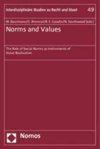 Norms and Values : The Role of Social Norms as Instruments of Value Realisation (Interdisziplinäre Studien zu Recht und Staat Bd.49) （2010. 368 S.）